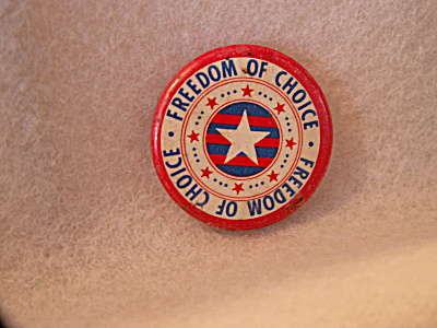 Vintage Freedom Of Choice Pin Pinback Political Button Red/white/blue